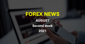 The Forex Market News - August's Second Week, 2021 -
