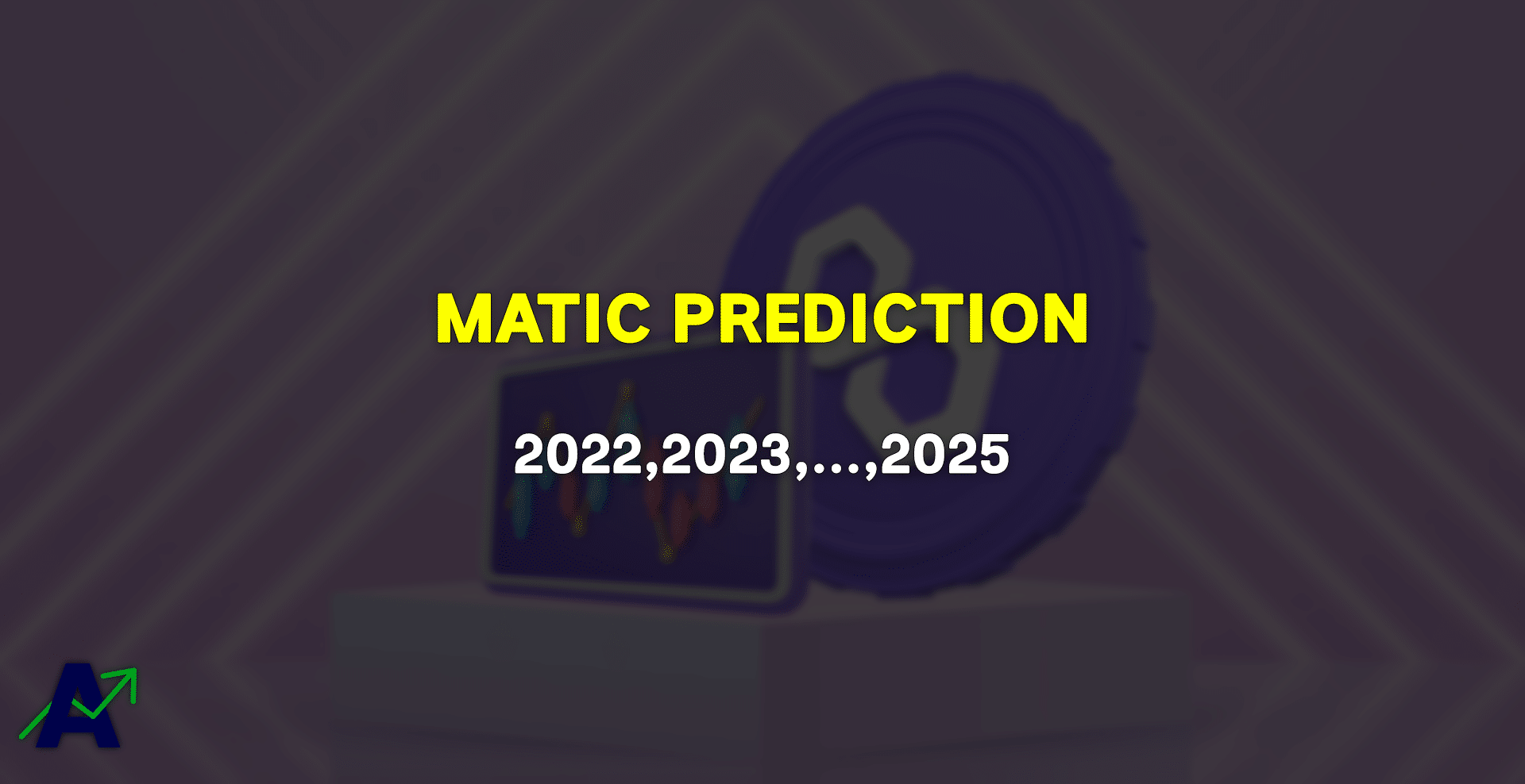 MATIC Price Prediction for 2022, 2023, 2024 & 2025